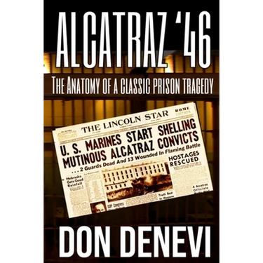 Alcatraz '46: The Anatomy of a Classic Prison Tragedy