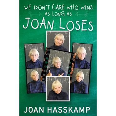 We Don't Care Who Wins As Long As Joan Loses