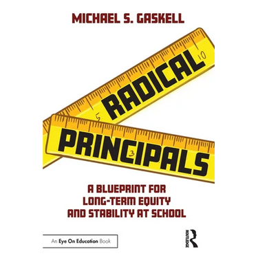 Radical Principals: A Blueprint for Long-Term Equity and Stability at School