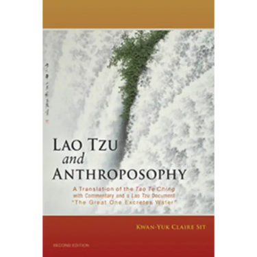 Lao Tzu and Anthroposophy: A Translation of the Tao Te Ching with Commentary and a Lao Tzu Document "The Great One Excretes Water"