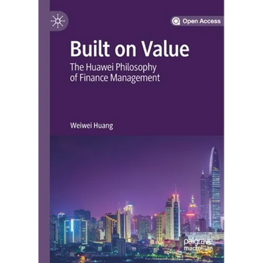 Built on Value: The Huawei Philosophy of Finance Management