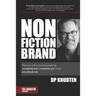 Nonfiction Brand: Discover, craft and communicate the 'completely true / completely you' brand-you already are.
