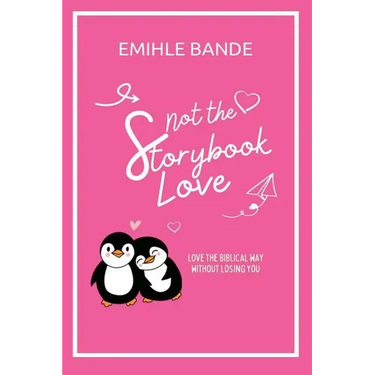 Not The Storybook Love: Love The Biblical Way Without Losing You