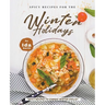 Spicy Recipes for the Winter Holidays: "Spicy Recipes to Combat Winter Chills!"