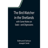 The Bird Watcher in the Shetlands, with Some Notes on Seals-and Digressions