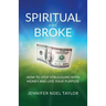 Spiritual and Broke: How to Stop Struggling with Money and Live Your Purpose