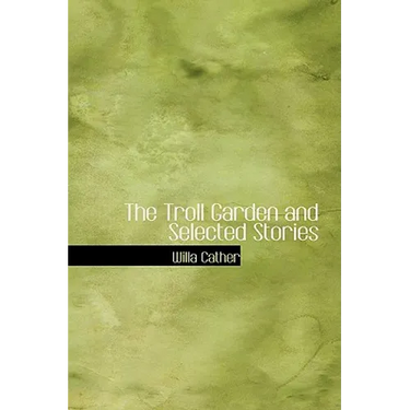 The Troll Garden and Selected Stories