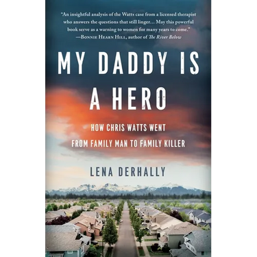 My Daddy is a Hero: How Chris Watts Went from Family Man to Family Killer