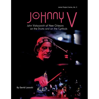 Johnny V: John Vidacovich of New Orleans on the Drums and on the Cymbals