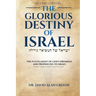 The Glorious Destiny of Israel: The Fulfillment of G-d's Promises and Prophecies to Israel