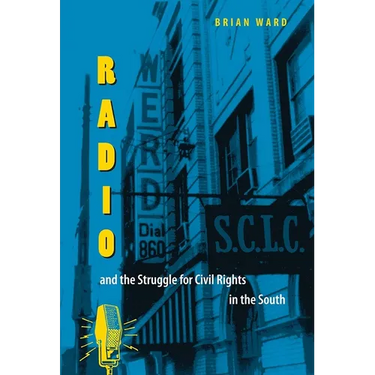 Radio and the Struggle for Civil Rights in the South