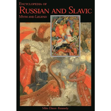 Encyclopedia of Russian and Slavic Myth and Legend