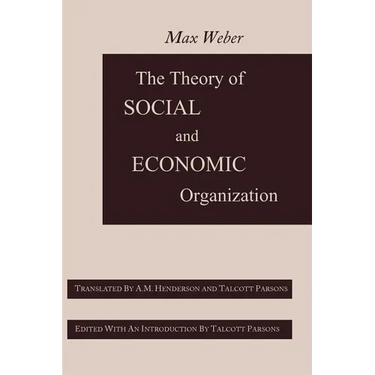 The Theory of Social and Economic Organization