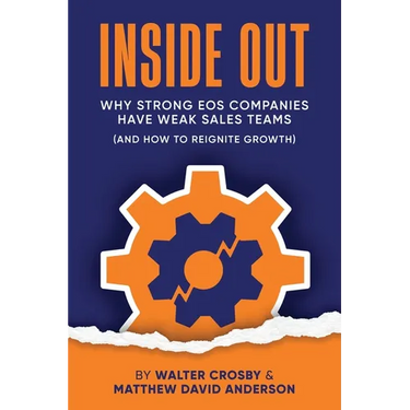 Inside Out: Why Strong EOS Companies Have Weak Sales Teams (And How to Reignite Growth)