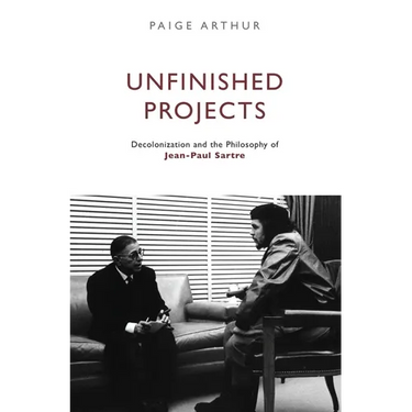 Unfinished Projects: Decolonization and the Philosophy of Jean-Paul Sartre