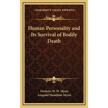 Human Personality and Its Survival of Bodily Death