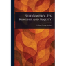 Self-Control, Its Kingship and Majesty