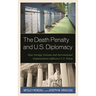 Death Penalty and U.S. Diplomacy: How Foreign Nations and International Organizations Influence U.S. Policy