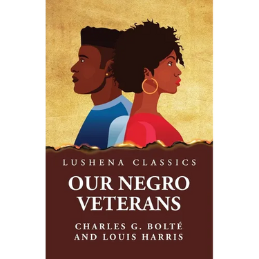 Our Negro Veterans by Charles G. Bolté and Louis Harris