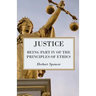 Justice - Being Part IV of the Principles of Ethics