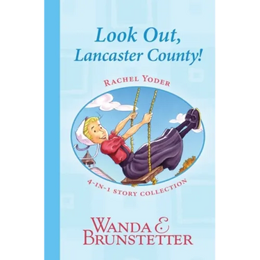 Rachel Yoder Story Collection 1--Look Out, Lancaster County!