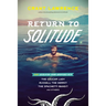 Return to Solitude: More Desolation Sound Adventures with the Cougar Lady, Russell the Hermit, the Spaghetti Bandit and Others