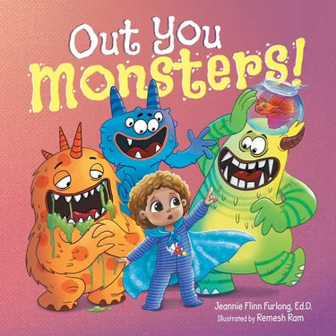 Out You Monsters!: A Children's Picture Book About Facing Fear for Kids Ages 4-8
