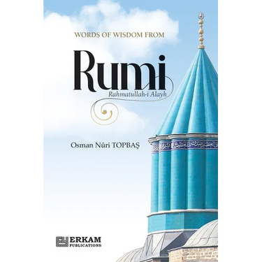Words of Wisdom from Rumi (Rahmatullah-i-Alayh)