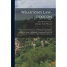 Wharton's Law-Lexicon: Forming an Epitome of the Law of England; and Containing Full Explanations of Technical Terms and Phrases Thereof, Bot