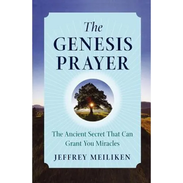 The Genesis Prayer: The Ancient Secret That Can Grant You Miracles