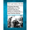 Common Law and Codification, Or, the Common Law as a System of Reasoning ...