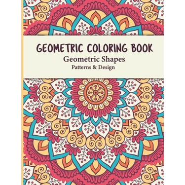 Geometric Coloring Book: Geometric Shapes and Patterns Coloring Book Relaxing and Stress Relieving Great Activity for everyone
