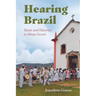 Hearing Brazil: Music and Histories in Minas Gerais