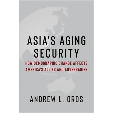 Asia's Aging Security: How Demographic Change Affects America's Allies and Adversaries