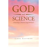 God and Science: A Road Map to Miracles Using Psych-K