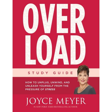 Overload Study Guide: How to Unplug, Unwind, and Unleash Yourself from the Pressure of Stress