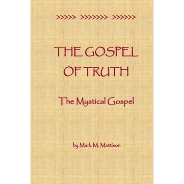 The Gospel of Truth: The Mystical Gospel