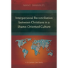 Interpersonal Reconciliation between Christians in a Shame-Oriented Culture: A Sri Lankan Case Study