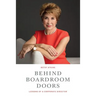 Behind Boardroom Doors: : Lessons from a Corporate Director