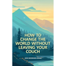 How to Change the World Without Leaving Your Couch