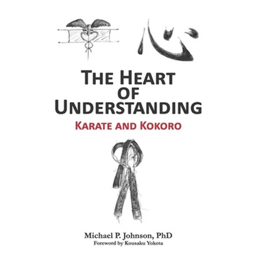 The Heart of Understanding: Karate and Kokoro