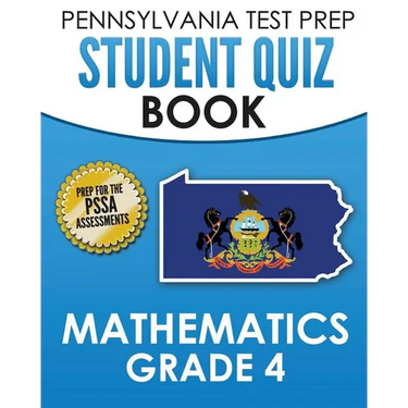 PENNSYLVANIA TEST PREP Student Quiz Book Mathematics Grade 4: Practice and Preparation for the PSSA Mathematics Test