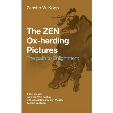 The ZEN Ox-Herding Pictures: Following the Path to Enlightenment