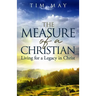 The Measure of a Christian: Living for a Legacy in Christ