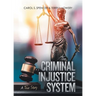 The Criminal Injustice System: A True Story