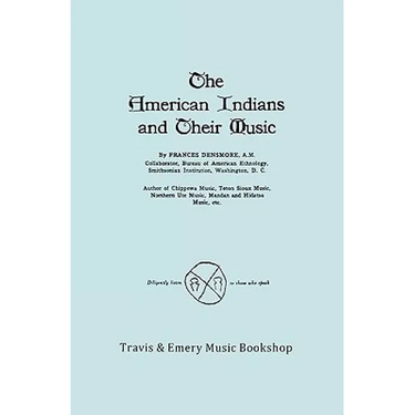 The American Indians and Their Music. (Facsimile of 1926 edition).
