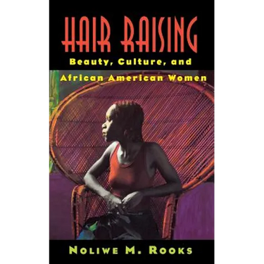 Hair Raising: Beauty, Culture, and African American Women