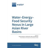 Water-Energy-Food Security Nexus in Large Asian River Basins