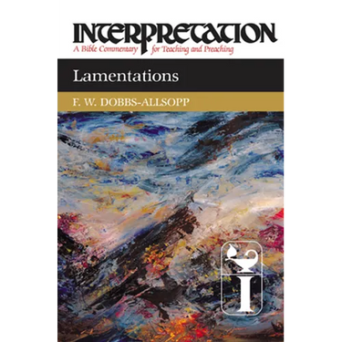 Lamentations: Interpretation: A Bible Commentary for Teaching and Preaching