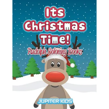 Its Christmas Time!: Rudolph Coloring Books